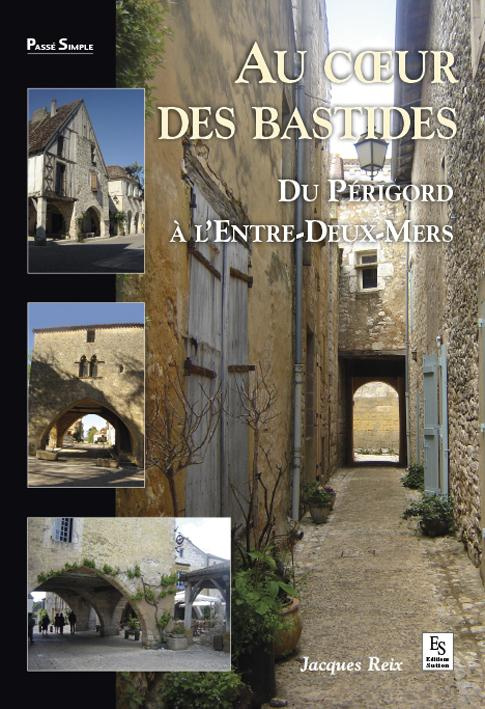 BASTIDES (AU COEUR DES) - DU PERIGORD A L'ENTRE-DEUX-MERS