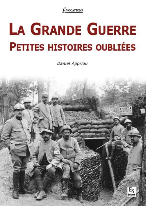 GRANDE GUERRE (LA) - PETITES HISTOIRES OUBLIEES