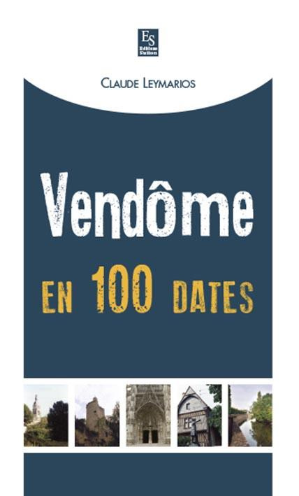 VENDOME EN 100 DATES