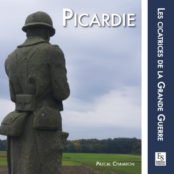 PICARDIE - LES CICATRICES DE LA GRANDE GUERRE