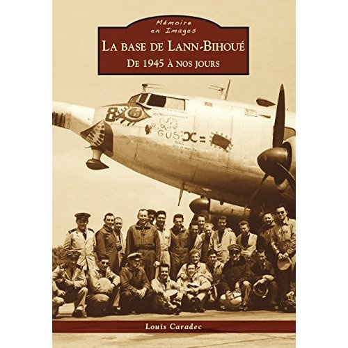 BASE DE LANN-BIHOUE (LA) - DE 1945 A NOS JOURS