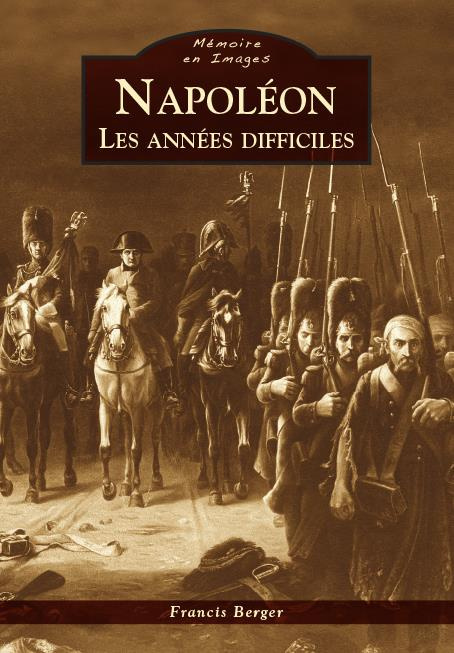 NAPOLEON - LES ANNEES DIFFICILES