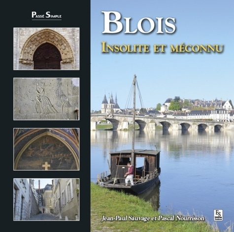 BLOIS INSOLITE ET MECONNU