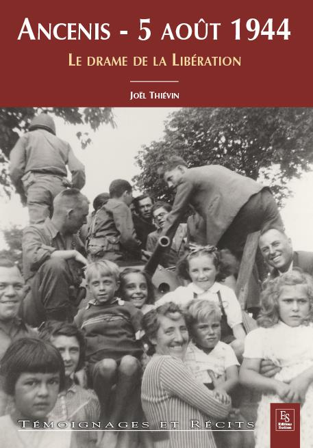 ANCENIS - 5 AOUT 1944 - LE DRAME DE LA LIBERATION