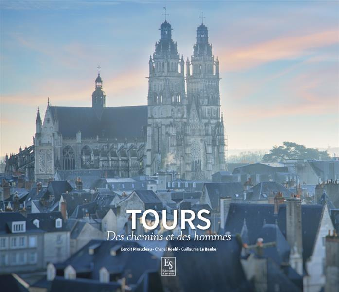 TOURS - DES CHEMINS ET DES HOMMES