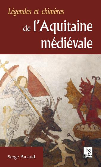 LEGENDES ET CHIMERES DE L'AQUITAINE MEDIEVALE