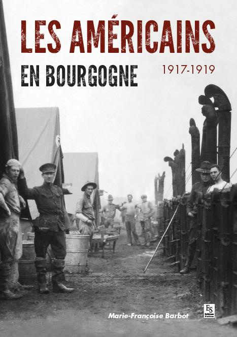 AMERICAINS EN BOURGOGNE (LES) - 1917-1919