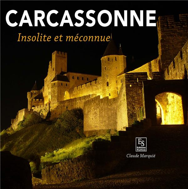 CARCASSONNE - INSOLITE ET MECONNUE
