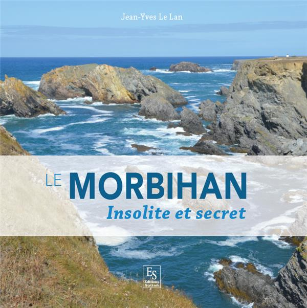 MORBIHAN (LE) - INSOLITE ET SECRET