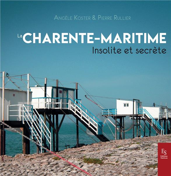 CHARENTE-MARITIME INSOLITE ET SECRETE