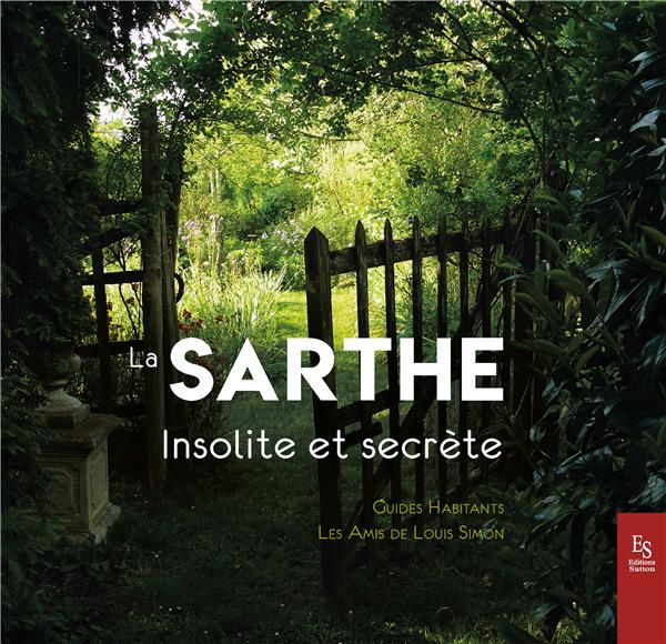 LA SARTHE INSOLITE ET SECRETE