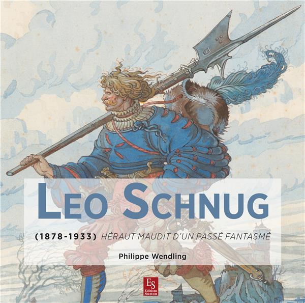 LEO SCHNUG - (1878-1933) - HERAUT MAUDIT D'UN PASSE FANTASME