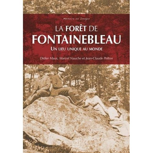 FORET DE FONTAINEBLEAU (LA) - UN LIEU UNIQUE AU MONDE