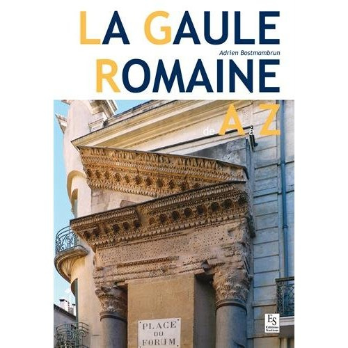 GAULE ROMAINE DE A A Z (LA)
