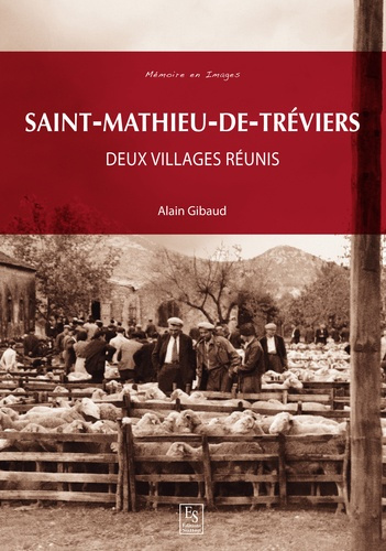 SAINT-MATHIEU-DE-TREVIERS - DEUX VILLAGES REUNIS