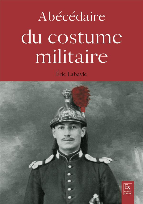ABECEDAIRE DU COSTUME MILITAIRE