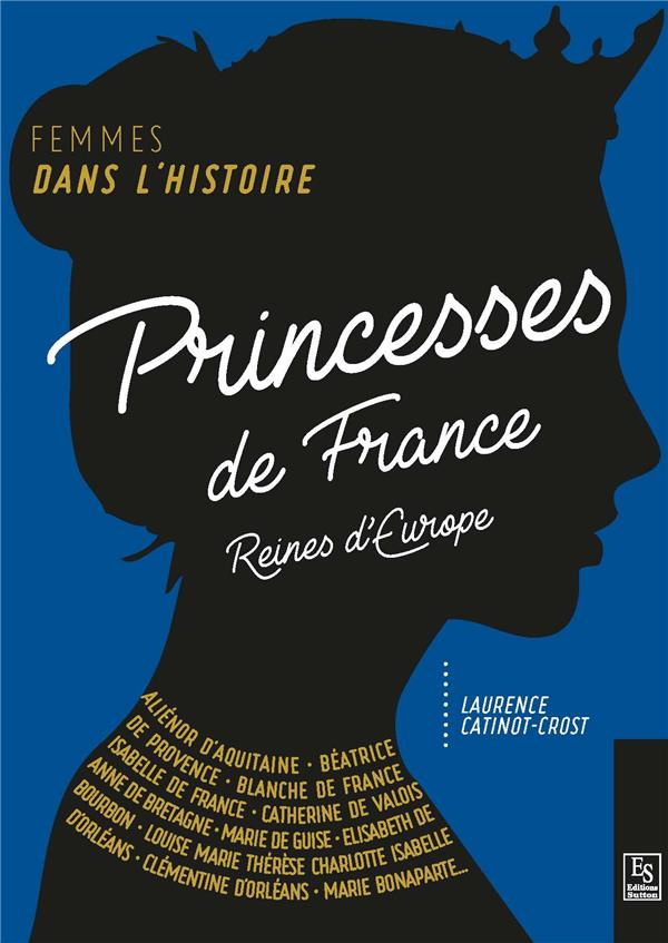 PRINCESSES DE FRANCE, REINES EN EUROPE