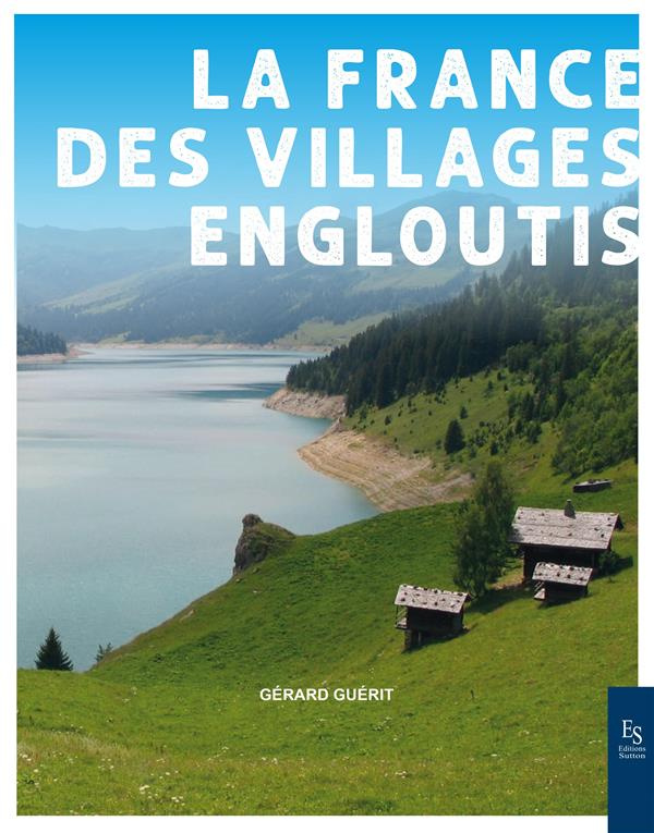 LA FRANCE DES VILLAGES ENGLOUTIS