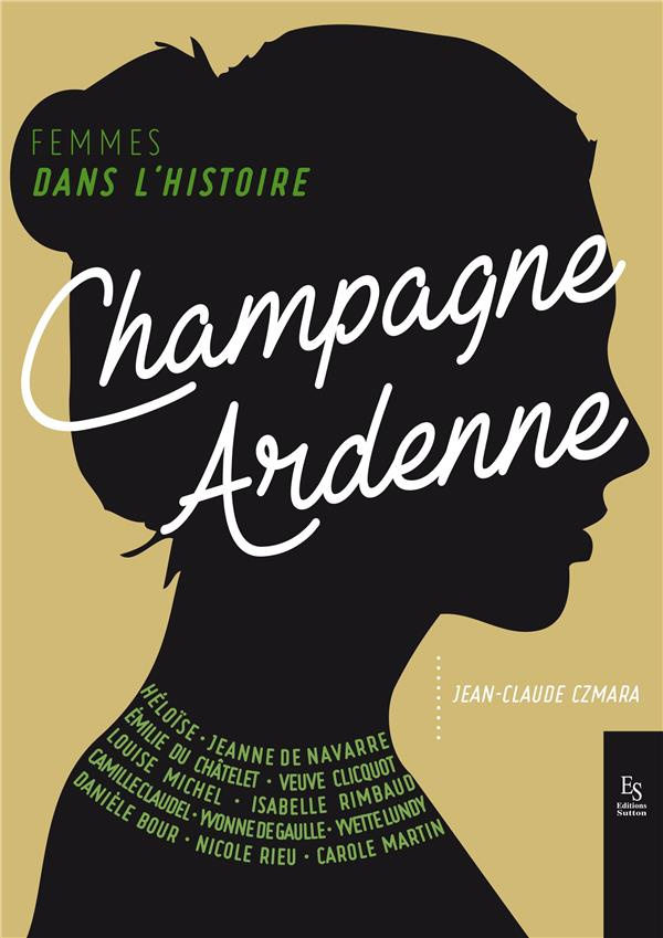FEMMES DANS L'HISTOIRE. CHAMPAGNE-ARDENNE