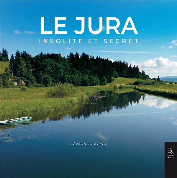 LE JURA INSOLITE ET SECRET