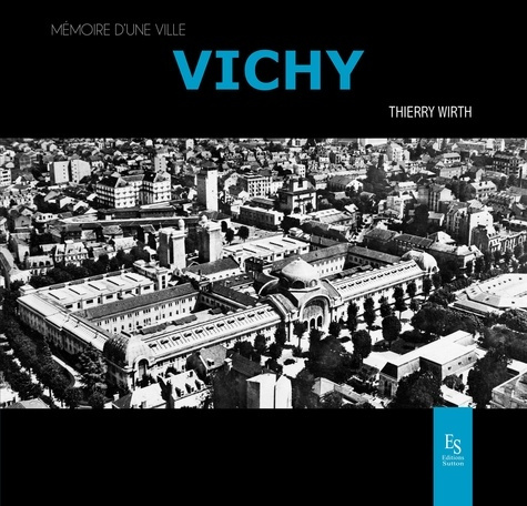 VICHY MEMOIRE D'UNE VILLE