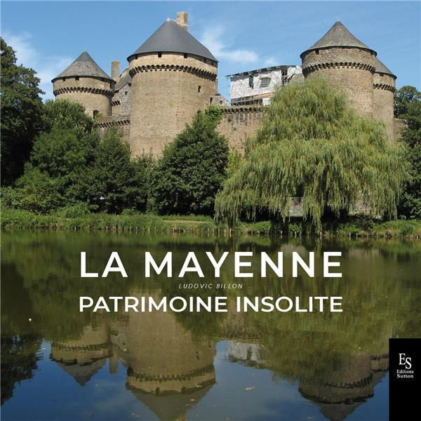 La Mayenne. Patrimoine insolite
