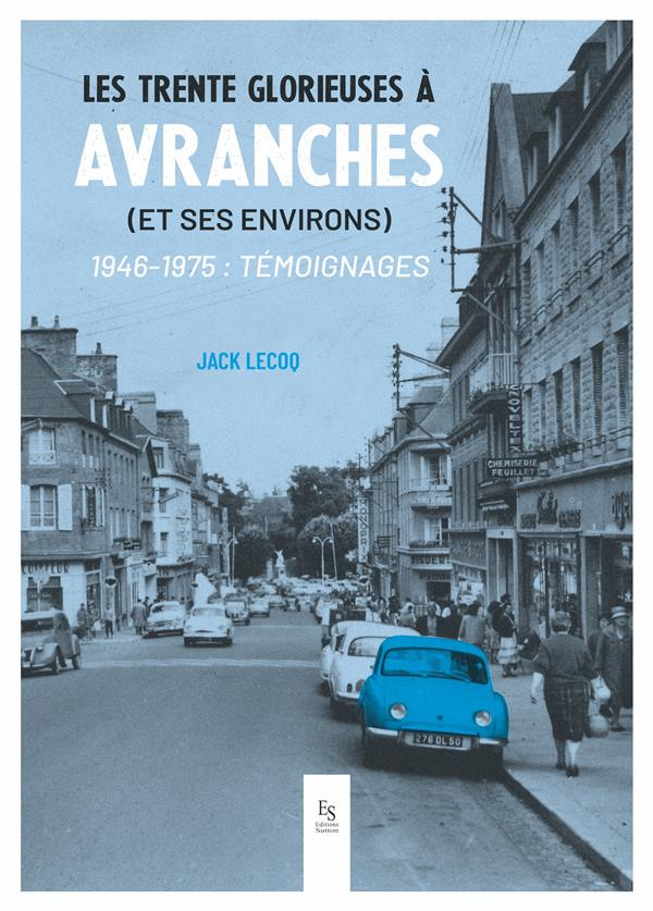 Les Trente Glorieuses à Avranches. (et ses environs)