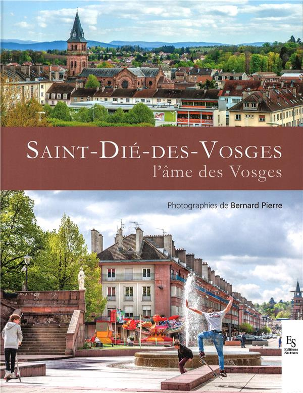 SAINT-DIE-DES-VOSGES, L'AME DES VOSGES