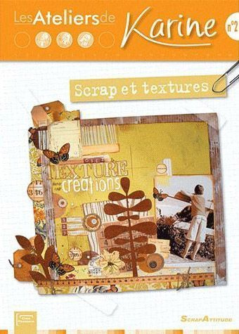 Les Ateliers de Karine. Tome 2, Scrap et textures