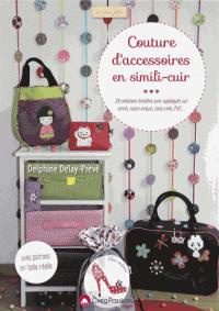 Couture d'accessoires en simili-cuir. 28 créations brodées avec appliqués sur simili, coton enduit,