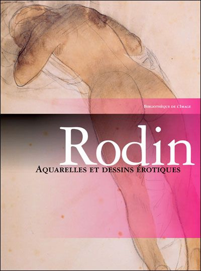 Rodin. Aquarelles et dessins érotiques