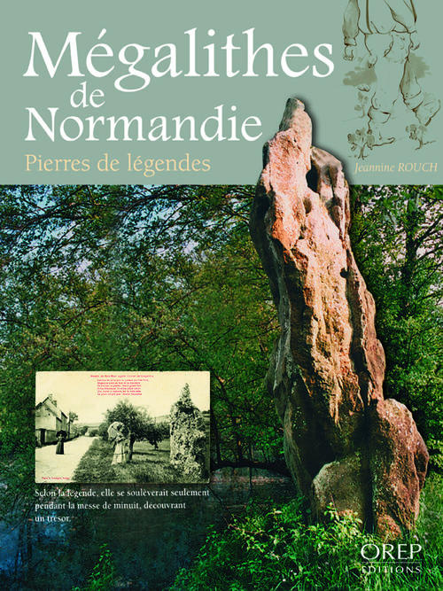 MEGALITHES DE NORMANDIE. PIERRES DE LEGENDES