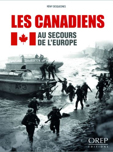 LES CANADIENS AU SECOURS DE L'EUROPE. THE CANADIANS TO EUROPE'S RESCUE