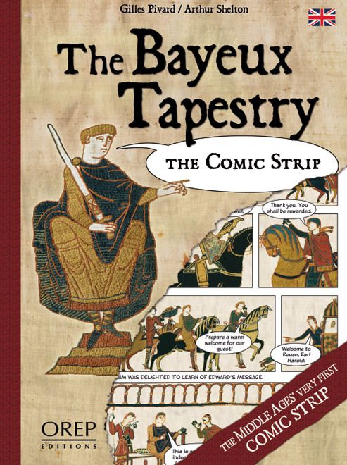 THE BAYEUX TAPESTRY THE COMIC STRIP (GB) THE MIDDLE AGES' VERY FIRST COMIC STRIP