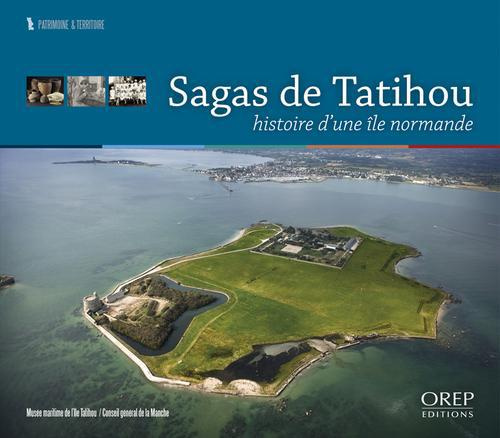 SAGAS DE TATIHOU. HISTOIRE D'UNE ILE NORMANDE