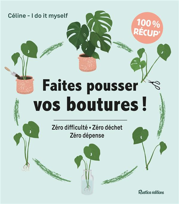 Faites pousser vos boutures ! Zéro difficulté, zéro déchet, zéro dépense