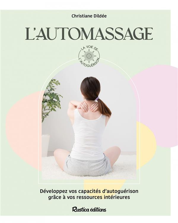 L'automassage. Le toucher qui soigne pour se sentier bien dans son corps