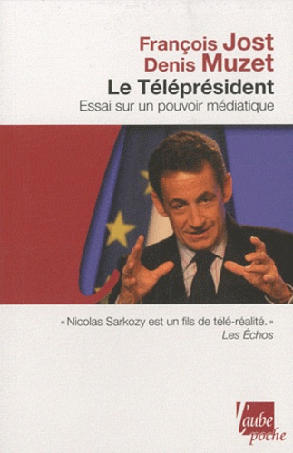 LE TELEPRESIDENT - ESSAI SUR UN POUVOIR MEDIATIQUE