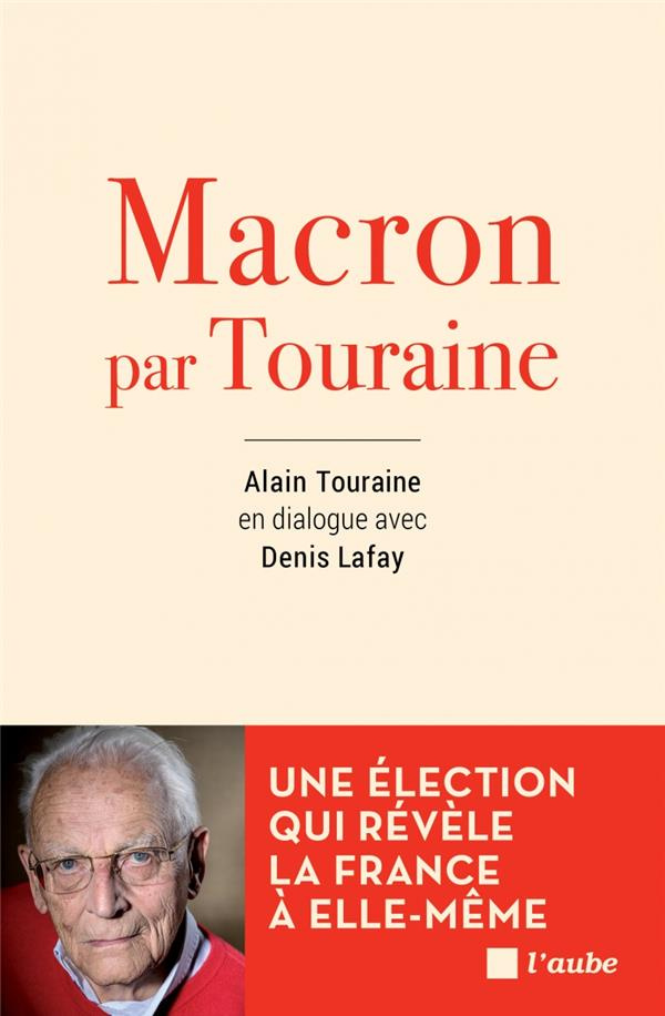 Macron par Touraine / Une élection qui révèle la France à elle même