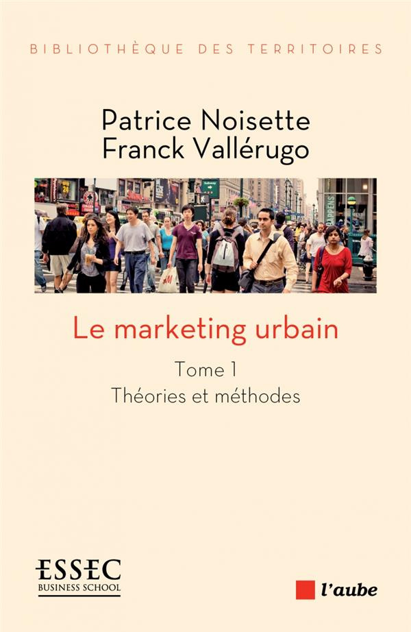 LE MARKETING URBAIN 1 - THEORIES ET METHODES