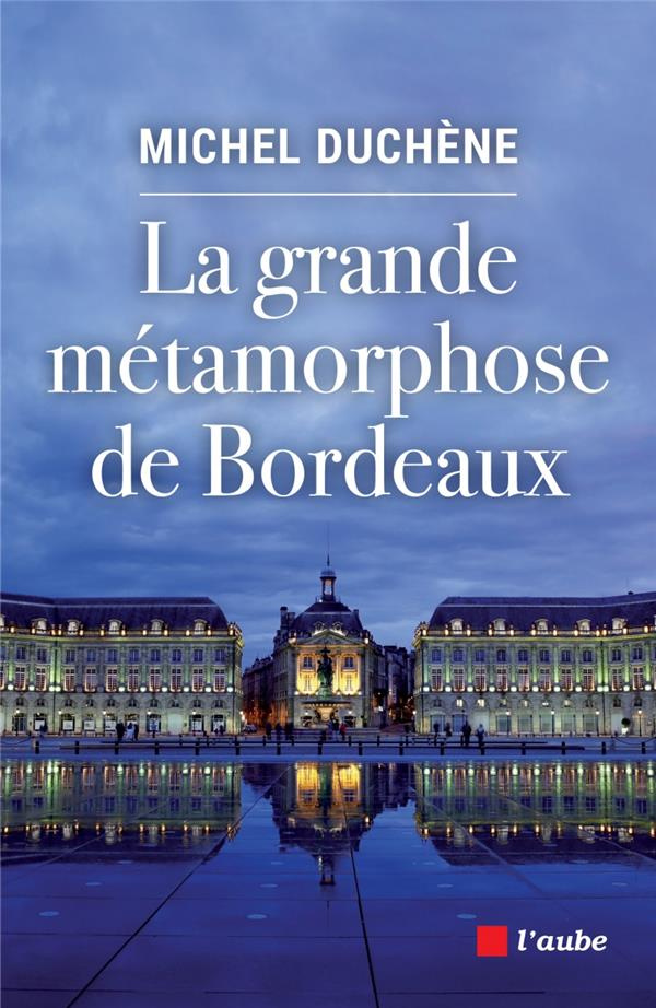 LA GRANDE METAMORPHOSE DE BORDEAUX