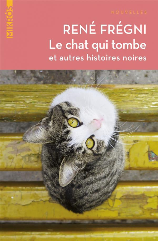 Le chat qui tombe. Et autres histoires noires
