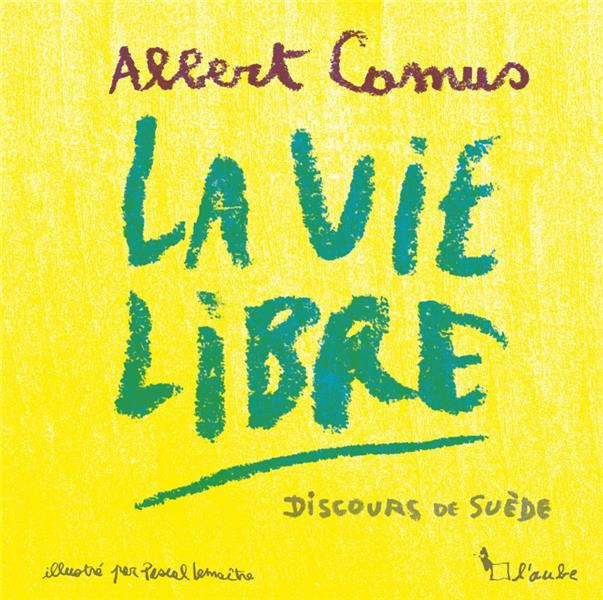 La vie libre. Discours de réception du prix Nobel d’Albert