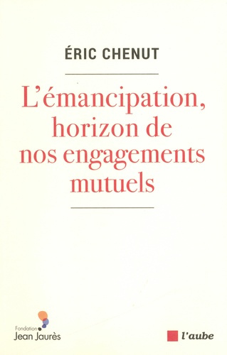 L’émancipation, horizon de nos engagements mutuels