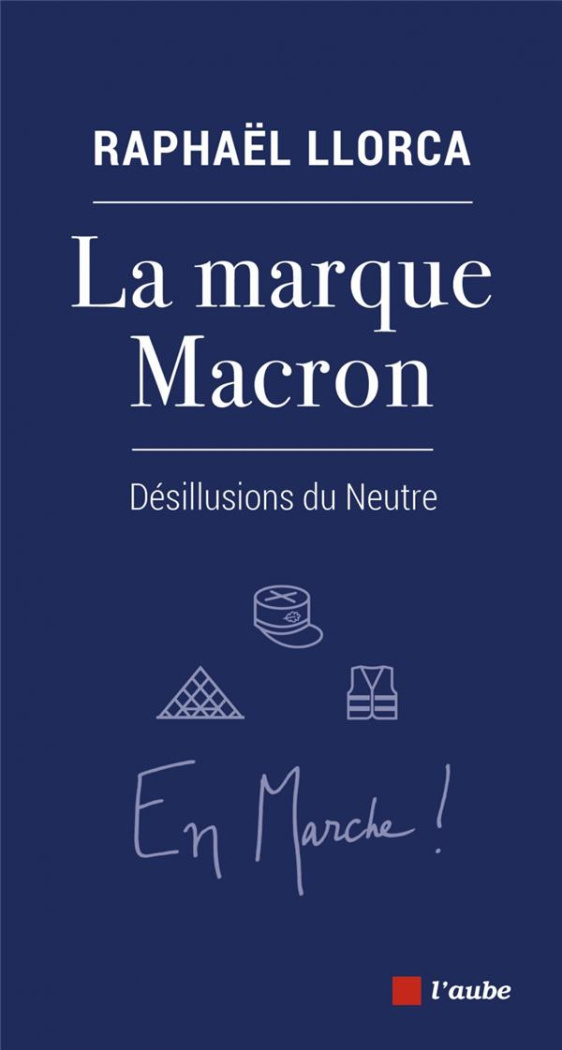 La marque Macron. Désillusions du Neutre