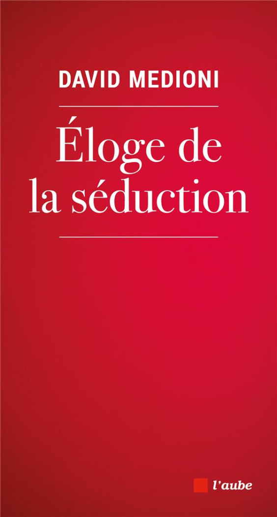Eloge de la séduction
