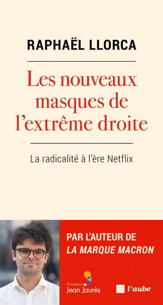 Les nouveaux masques de l'extrême droite. La radicalité à l'ère Netflix