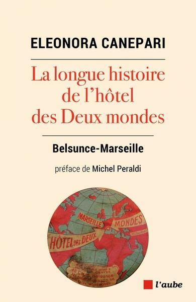 La longue histoire de l'hôtel des Deux Mondes. Belsunce-Marseille
