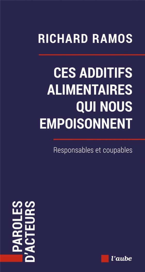 Ces additifs alimentaires qui nous empoisonnent. Responsables et coupables