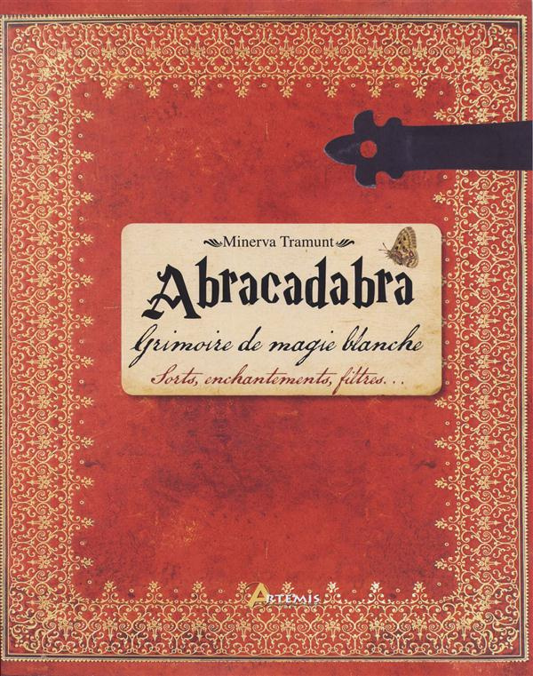ABRACADABRA : SORTS, ENCHANTEMENTS, ETC.